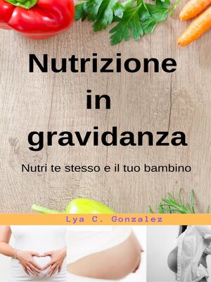 cover image of Nutrizione  In  gravidanza   Nutri te stesso e il tuo bambino